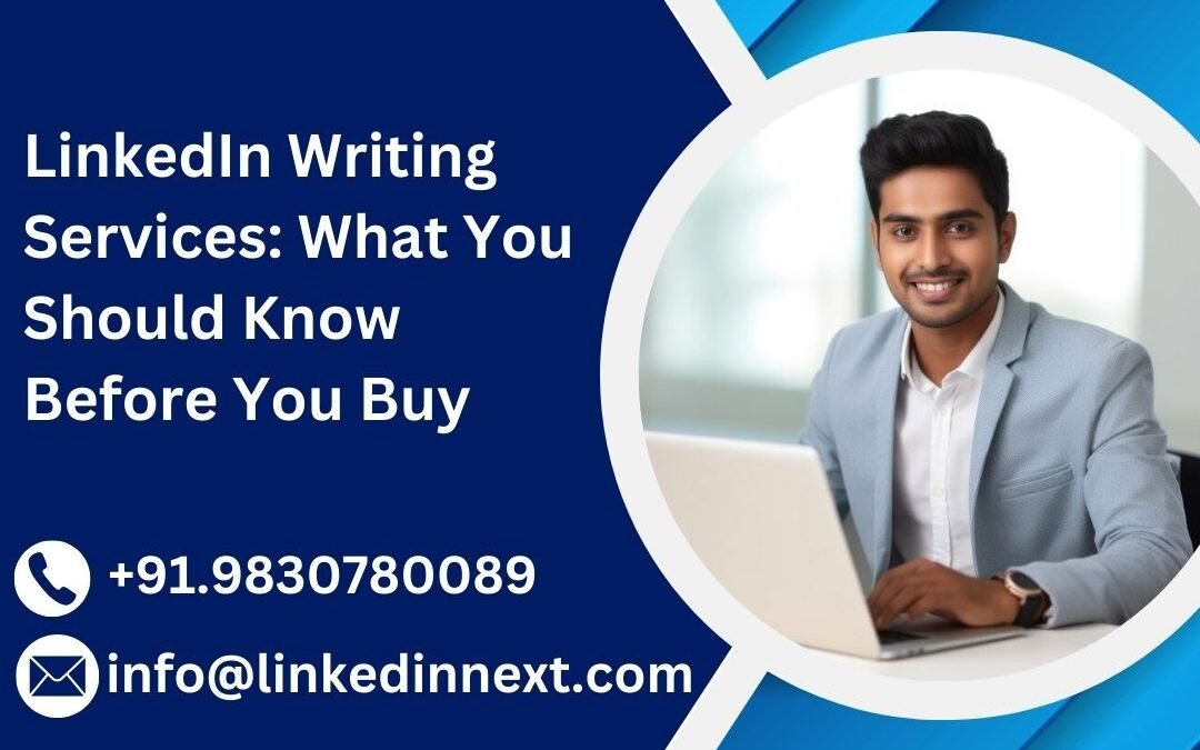 LinkedIn Writing Services: What You Should Know Before You Buy