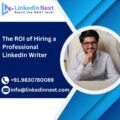 The ROI of Hiring a Professional LinkedIn Writer