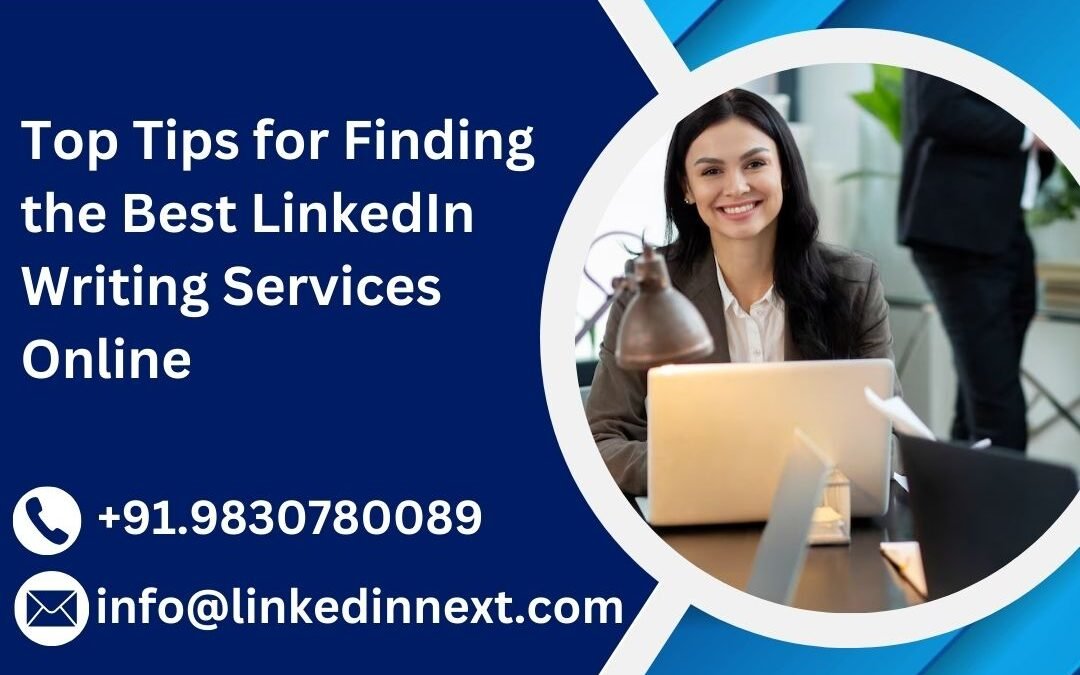 Top Tips for Finding the Best LinkedIn Writing Services Online